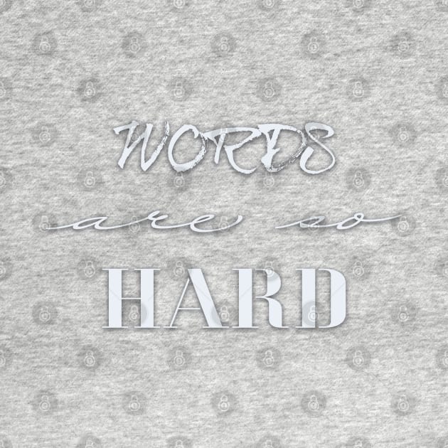 Words Are So Hard by Staceland